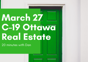 March 27 C-19 Ottawa Real Estate Update