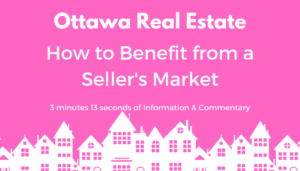 Ottawa Real Estate - How to Benefit from a Sellers Market