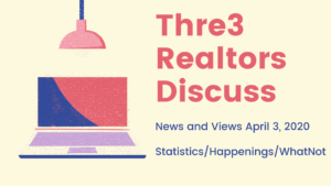 Thre3 Realtors Discuss News April 3, 2020